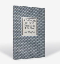 Load image into Gallery viewer, A Dancer To God: Tributes to T.S. Eliot