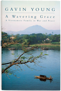 A Wavering Grace: a Vietnamese Family in War and Peace