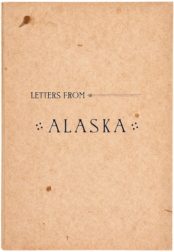 Letters from Alaska and the Pacific Coast. [Edited by Dora Briggs …