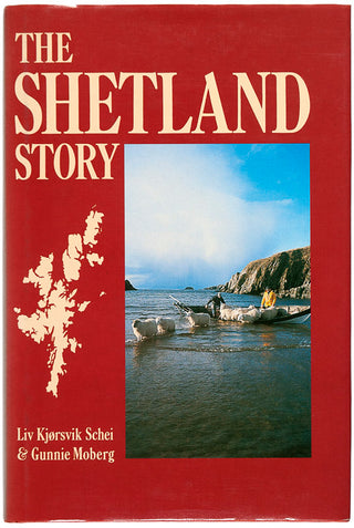 SCHEI, Liv Kjörsvik & Gunnie MOBERG. The Shetland Story.