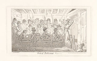CRUIKSHANK, George. Radical Parliament!!