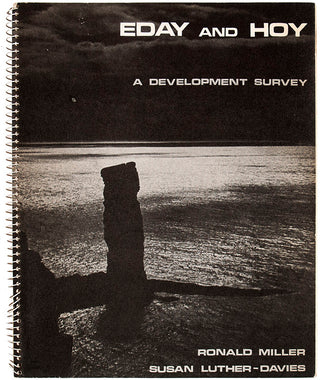 MILLER, Ronald and Susan LUTHER-DAVIES. Eday and Hoy. A development survey.