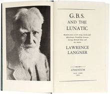 Load image into Gallery viewer, LANGNER, Lawrence. G.B.S. and the Lunatic. Reminiscences of the Long, Lively and Affectionate Friendship between GBS and the author.
