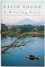 Load image into Gallery viewer, YOUNG, Gavin. A Wavering Grace: a Vietnamese Family in War and Peace.