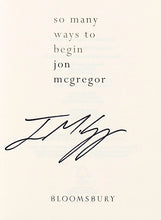 Load image into Gallery viewer, MCGREGOR, Jon. So many ways to begin.