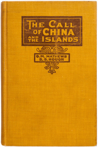 MATHEWS, G. M., and S. S. HOUGH. The Call of China and the Islands. Report of the Foreign Deputation, 1911-1912, for every Member of the United Brethren Church.