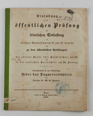 DEETERS, M. G. Einladung zur öffentlichen Prüfung und feierlichen Entlassung im hiesigen Gymnasium am 21. und 27. Junius zu den öffentlichen Prüfungen in der zweiten Kreis- oder Handelsschule am 28. und in der russischen Kreisschule am 30. Junius. Vorrau… [[bmid:2091459]]