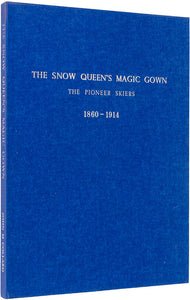 The Snow Queen's Magic Gown. The pioneer skiers 1860-1914. Switzerland - Great …