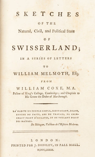COXE, William. Sketches of the Natural, Civil, and Political State of Swisserland in a Series of Letters to William Melmoth.