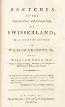 Load image into Gallery viewer, COXE, William. Sketches of the Natural, Civil, and Political State of Swisserland in a Series of Letters to William Melmoth.