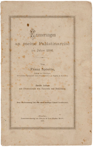 SPROTTE, Franz. Erinnerungen an meine Palästinareise im Jahre 1886. 2. Aufl. mit Illustrationen von Nazareth und Bethlehem.