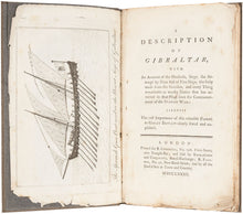 Load image into Gallery viewer, GIBRALTAR. A Description of Gibraltar, with An Account of the Blockade, Siege, the Attempt by Nine Sail of Fire-Ships, the Sally made from the Garrison, and every Thing remarkable of worthy Notice that has occurred in that Place since the Commencement of…