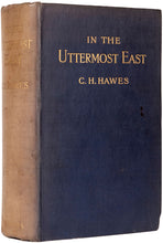 Load image into Gallery viewer, HAWES, Charles H. In The Uttermost East, Being An Account Of Investigations Among The Natives And Russian Convicts Of The Island Of Sakhalin, With Notes Of Travel In Korea, Siberia, And Manchuria.