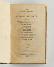 Load image into Gallery viewer, WILLIAMS, John. The Natural History of the Mineral Kingdom, relative to the strata of coal, mineral veins, and the prevailing strata of the globe.