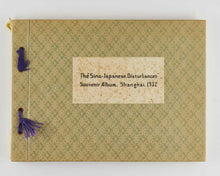 Load image into Gallery viewer, The Sino-Japanese disturbances Souvenir Album. Shanghai. 1932 [author and imprint …