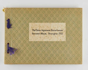 The Sino-Japanese disturbances Souvenir Album. Shanghai. 1932 [author and imprint …