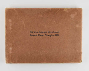 The Sino-Japanese disturbances Souvenir Album. Shanghai. 1932 [author and imprint …