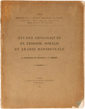 Load image into Gallery viewer, TEILHARD DE CHARDIN, Pierre et P. LAMARE. Études géologiques en Éthopie, Somalie et Arabie Méridionale.
