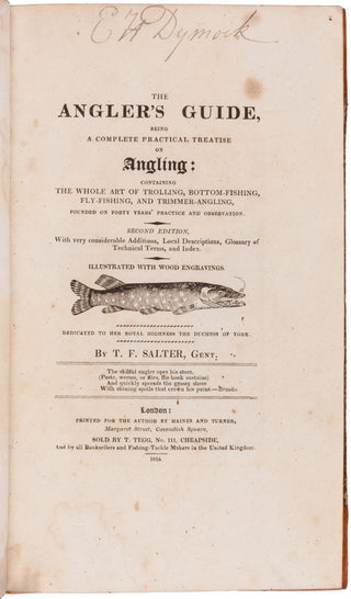 SALTER, T.F. The Angler's Guide, being a complete practical treatise on angling: containing the whole art of trolling, bottom-fishing, fly-fishing, and trimmer-angling, founded on forty years' practice and observation.