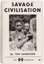 Load image into Gallery viewer, HARRISSON, Tom. Savage Civilisation.