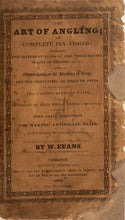 Load image into Gallery viewer, EVANS, W. The Art of Angling; or Complete Fly-fisher: describing the different kinds of fish, their haunts, places of feeding…