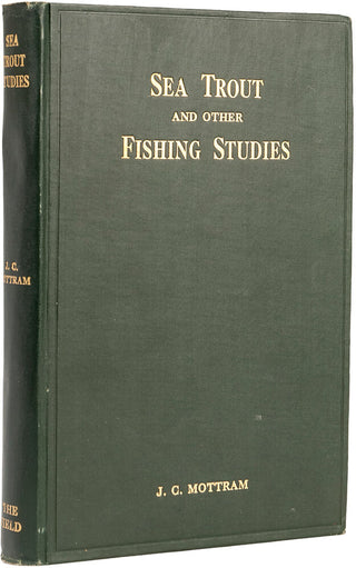 MOTTRAM, J.C Sea Trout and other Fishing Studies