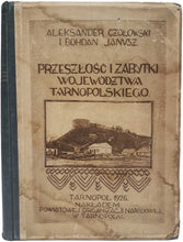 Load image into Gallery viewer, CZOLOWSKI, Aleksander, and Bohdan JANUSZ. Preszlosc i zabitytki Wojewodztwa Tarnopolskiego. Z 160 ilustracjami na 78 tablicach i karta zabytkow. [[bmid:2105797]]