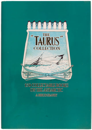MACKENZIE, Julian, Lisa MILTON, and Richard KOSSOW. The Taurus Collection. 150 Collectable Books on the Antarctic. A Bibliography.