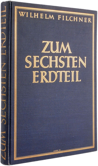 FILCHNER, Wilhelm. Zum sechsten Erdteil. Die zweite deutsche Südpolar-Expedition ... Unter Mitwirkung der Expeditionsteilnehmer: Alfred Kling ... Erich Przybyllok.