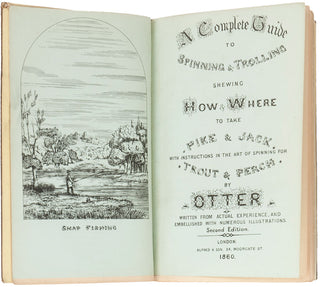 ALFRED, H.J. ("Otter"). A Complete Guide to Spinning and Trolling, showing how and where to take pike and jack, with instructions in the art of spinning for trout and perch.