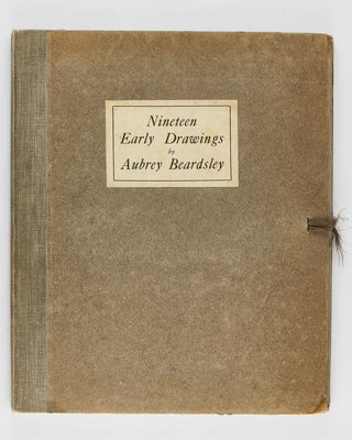 BEARDSLEY, Aubrey. Nineteen Early Drawings by Aubrey Beardsley. From the Collection of Mr. Harold Hartley. With an Introduction by Georges Derry.