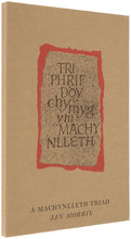 Load image into Gallery viewer, MORRIS, Jan. A Machynlleth Triad.