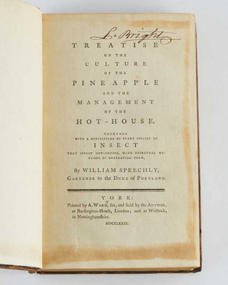 SPEECHLY, William. Treatise on the Culture of the Pine Apple and the Management of the Hot-House. Together with a Description of Every Species of Insect that Infest Hot-Houses, with Effectual Methods of Destroying Them. [[bmid:2110857a]]