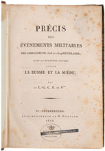 Load image into Gallery viewer, [SUCHTELEN, Paul van]. Précis des évènements militaires des campagnes de 1808 et 1809 en Finlande, dans la dernière guerre entre la Russie et la Suède, par le L.-G. C. P. de S***.