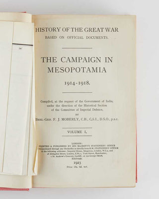 MOBERLY, Frederick James. The Campaign in Mesopotamia 1914-1918. Compiled, at the Request of the Government of India, under the Direction of the Historical Section of the Committee of Imperial Defence.