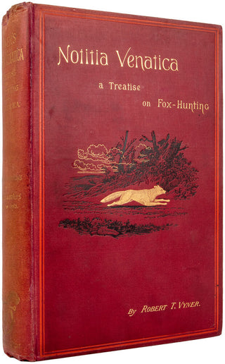 VYNER, Robert T. Notitia Venatica. A treatise on fox-hunting embracing the gneneral management of hounds.