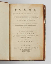 Load image into Gallery viewer, [CHATTERTON, Thomas.] Poems, supposed to have been written at Bristol, by Thomas Rowley, and others, in the fifteenth century; the greatest part now first published from the most authentic copies, with an engraved specimen of one of the MSS. To which are… [[bmid:2114330d]]