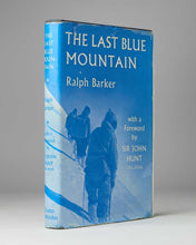Load image into Gallery viewer, BARKER, Ralph. The Last Blue Mountain … With a Foreword by Sir John Hunt. [[bmid:2114945]]