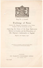 Load image into Gallery viewer, IRAQ - Iraq No. 3 (1946). Exchange of Notes between His Majesty's Government in the United Kingdom and the Governement of Iraq respecting the Status of the Iraqi Diplomatic Mission in London and the Precedence of His Majesty's Ambassador at Bagdad … Pres…