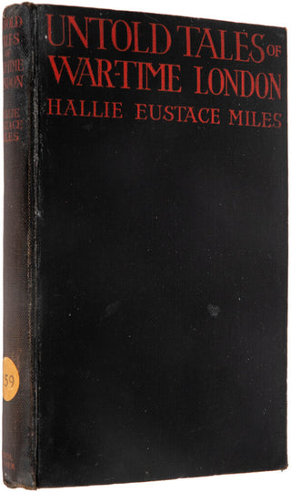 MILES, Hallie. Untold Tales of War-Time London. A Personal Diary.