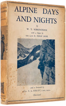 Load image into Gallery viewer, KIRKPATICK, W. T. Alpine Days and Nights. With a Paper by the Late R. Philip Hope and a Foreword By Col. E.L. Strutt.