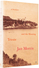 Load image into Gallery viewer, MORRIS, Jan. Trieste and the Meaning of Nowhere.
