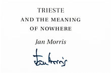 Load image into Gallery viewer, MORRIS, Jan. Trieste and the Meaning of Nowhere.
