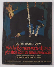 Load image into Gallery viewer, KORNILOV, Boris, and Konstantin ROTOV [ illustrations ]. Wie der Bär vom vielen Honig plötzlich Zahnschmerzen bekam [ cover title ]. [[bmid:2118473]]