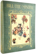 Load image into Gallery viewer, ROBINSON, William Heath (author and illustrator). Bill The Minder.