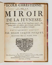 Load image into Gallery viewer, PICQUET, Gilles Jaques. Ecole Chrestienne, où le Miroir de la jeunesse, auquel elle trouvera, comme elle doit honnestement converser, aller, venir, parler; &amp; plusieurs autres vertueuses instructions tres-utiles; &amp; necessaires à la jeunesse: poëtiquement… [[bmid:2119408a]]