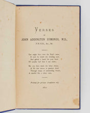 Load image into Gallery viewer, SYMONDS, John Addington. Verses. [ Drop-head title :] Verses by John Addington Symonds, M.D., F.R.S.Ed., &amp;c., &amp;c.