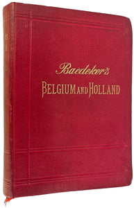 Belgium and Holland Including the Grand-Duchy of Luxembourg … Thirteenth Edition …