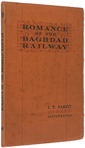 Romance of the Baghdad Railway and The Gates of the Orient