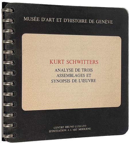 Kurt Schwitters. Analyse de Trois Assemblages et Synopsis de l'Oeuvre